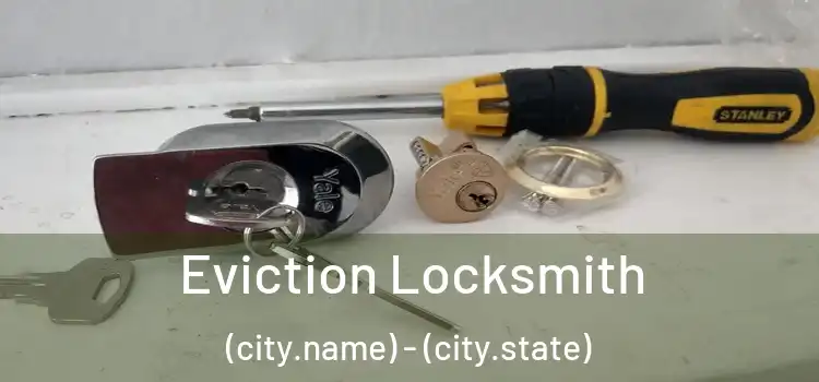 Eviction Locksmith (city.name) - (city.state)